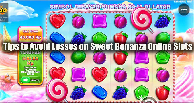 Tips to Avoid Losses on Sweet Bonanza Online Slots