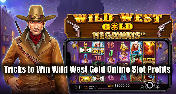 Tricks to Win Wild West Gold Online Slot Profits