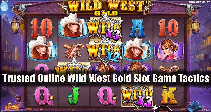 Trusted Online Wild West Gold Slot Game Tactics