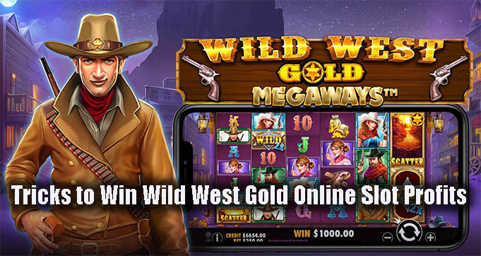 Tricks to Win Wild West Gold Online Slot Profits